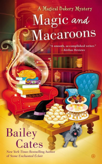 Bailey Cates  — Magic and Macaroons (Magical Bakery Mystery 5)