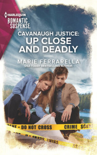 Marie Ferrarella — Cavanaugh Justice: Up Close and Deadly