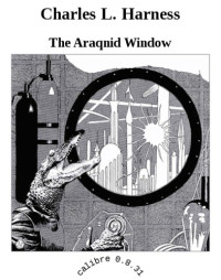 Harness, Charles L — The Araqnid Window