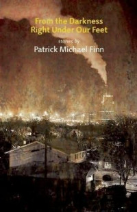 Patrick Michael Finn — From the Darkness Right Under Our Feet