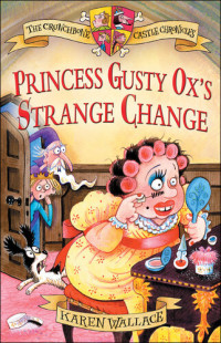 Karen Wallace — Princess Gusty Ox's Strange Change