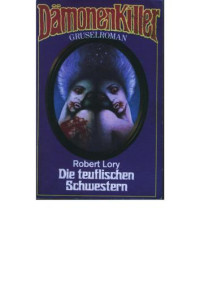 Lory Robert — Die teuflischen Schwestern