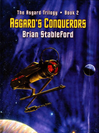 Stableford Brian — Asgard's Conquerors [Invaders from the Centre]