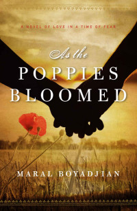 Boyadjian Maral — As the Poppies Bloomed: A Novel of Love in a Time of Fear