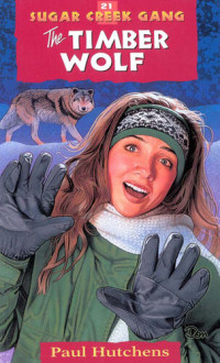 Paul Hutchens — The Timber Wolf: Sugar Creek Gang Original Series, Book 21