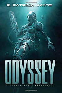 Wayne R Patricia — Odyssey: A Double Helix Anthology