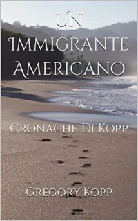 Gregory Kopp — Un Immigrante Americano