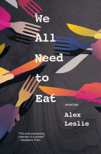 Leslie Alex — We All Need To Eat