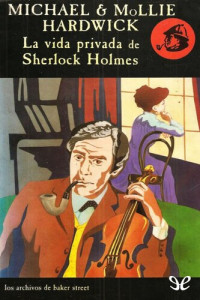 Michael Hardwick & Mollie Hardwick — La vida privada de Sherlock Holmes