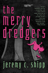 Jeremy C. Shipp — The Merry Dredgers