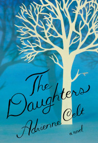 Celt Adrienne — The Daughters: A Novel