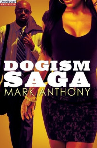 Mark Anthony — Dogism Saga