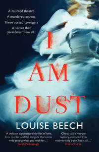 Louise Beech — I Am Dust