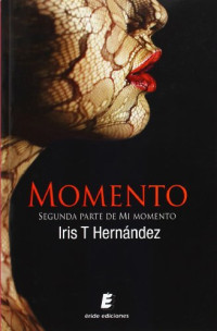 Iris T. Hernandez — (Mi Momento 02) Momento