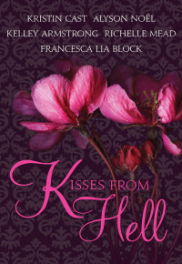 Cast Kristin; Noel A; Armstrong K; Mead R — Kisses from Hell