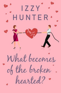 Izzy Hunter — What Becomes of the Broken Hearted?