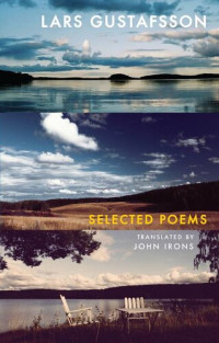 Lars Gustafsson — Selected Poems: Lars Gustafsson