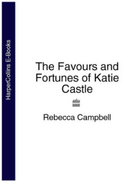 Rebecca Campbell — The Favours and Fortunes of Katie Castle