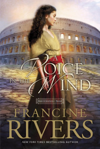 Francine Rivers — A Voice in the Wind - Mark Of The Lion, Book 1