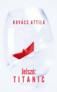 Kovács Attila — Jelszó: Titanic