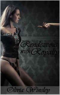 Winsley Olivia — Rendezvous with Royalty