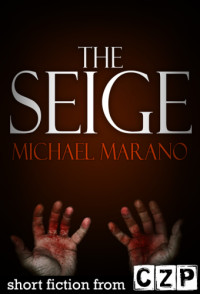 Marano Michael — The Seige: Short Story