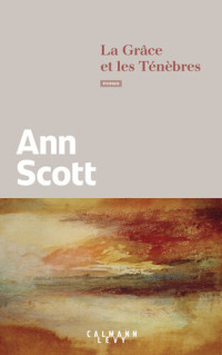 Ann Scott — La Grâce et les ténèbres