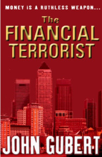 Gubert John — The Financial Terrorist