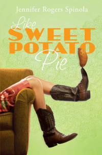 Spinola, Jennifer Rogers — Like Sweet Potato Pie