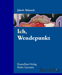 Adamek Jakob — Ich, Wendepunkt