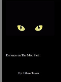 Ethan Travis — Darkness in The Mix: Part I