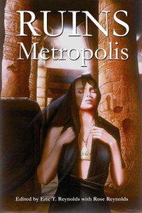 Reynolds, Eric T (Editor) — Ruins Metropolis