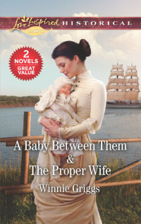 Winnie Griggs — A Baby Between Them & The Proper Wife