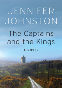 Jennifer Johnston — The Captains and the Kings: A Novel