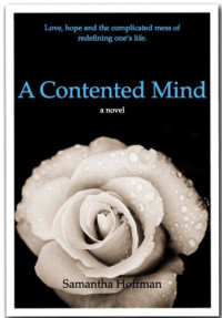 Samantha Hoffman — A Contented Mind: Love, Hope and the Complicated Mess of Redefining One's Life