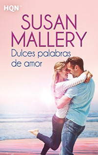 Susan Mallery — Dulces Palabras de Amor
