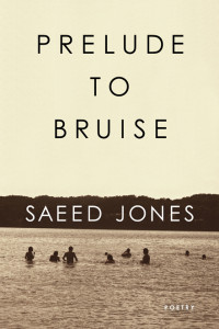 Saeed Jones — Prelude to Bruise