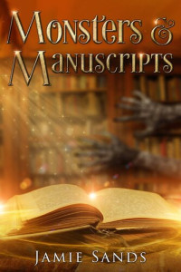 Jamie Sands — Monsters and Manuscripts (Mt Eden Witches 2)