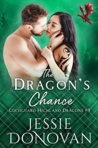 Jessie Donovan — The Dragon's Chance (Lochguard Highland Dragons Book 9)