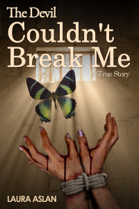 Aslan Laura — The Devil Couldn't Break Me: A True Story