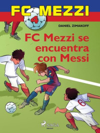 Daniel Zimakoff — FC Mezzi 4: FC Mezzi se encuentra con Messi