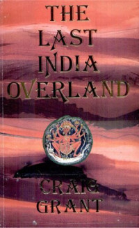 Grant Craig — The Last India Overland