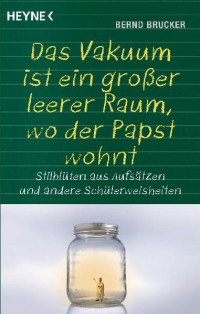 Brucker Bernd — Ein Vakuum Ist Ein Großer Leerer Raum, Wo Der Papst Wohnt