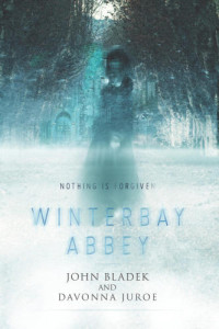 John Bladek, Davonna Juroe — Winterbay Abbey: A Ghost Story
