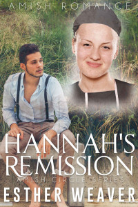 Weaver Esther — Hannah's Remission (Amish Romance)