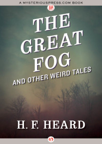 Heard, H. F. — The Great Fog and Other Weird Tales
