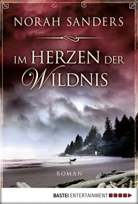 Sanders Norah — Im Herzen der Wildnis