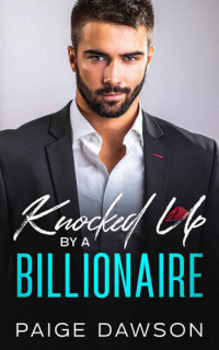 Paige Dawson — Knocked Up by a Billionaire