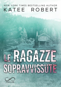 Katee Robert — Le ragazze sopravvissute: Hidden Sins Volume 3