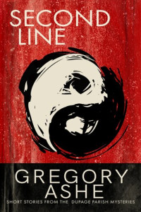 Gregory Ashe — Second Line (The DuPage Parish Mysteries 4)